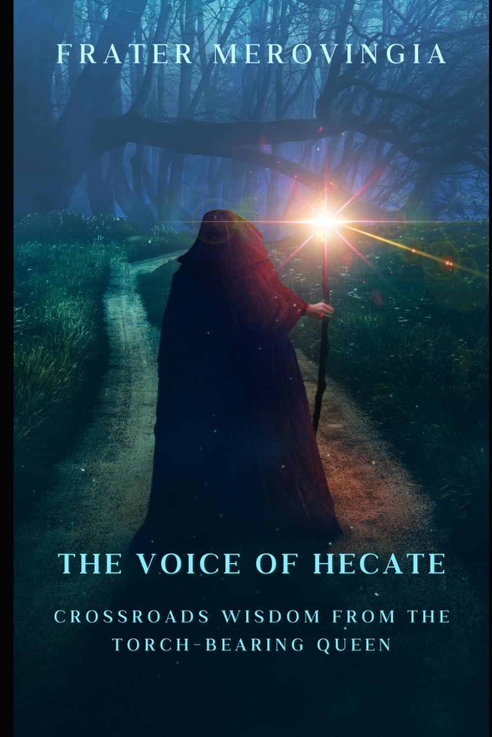 The Voice of Hecate: Crossroads Wisdom from the Torch-Bearing Queen (Divine Channels)