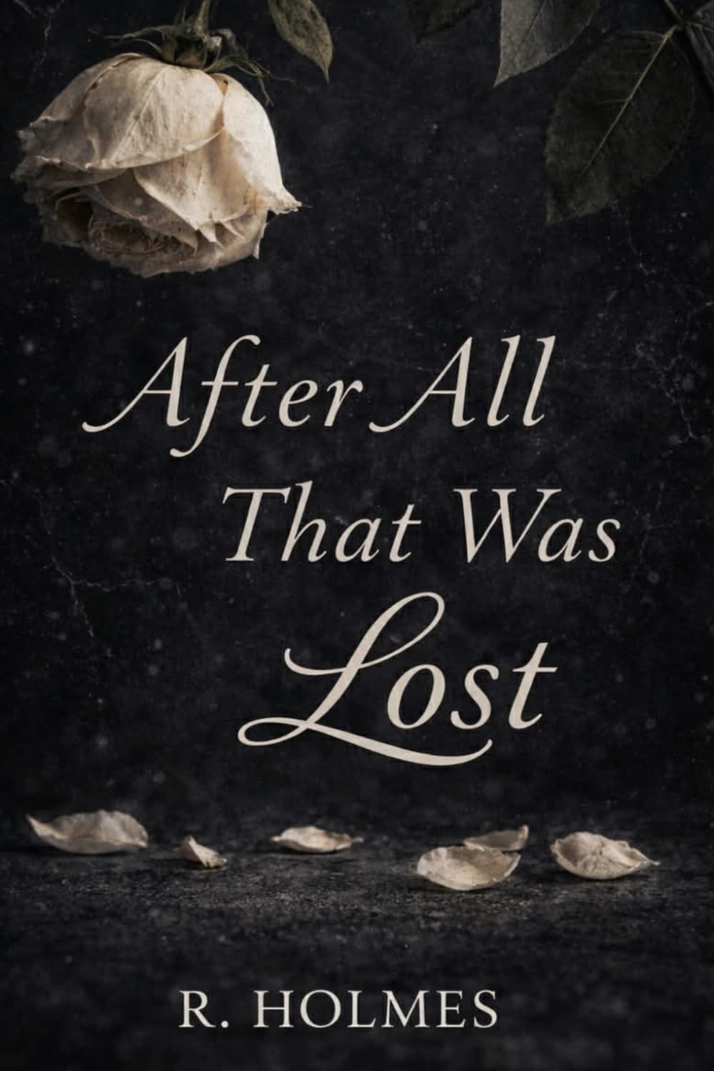 After All That Was Lost: The Quiet Between Us- Book Three