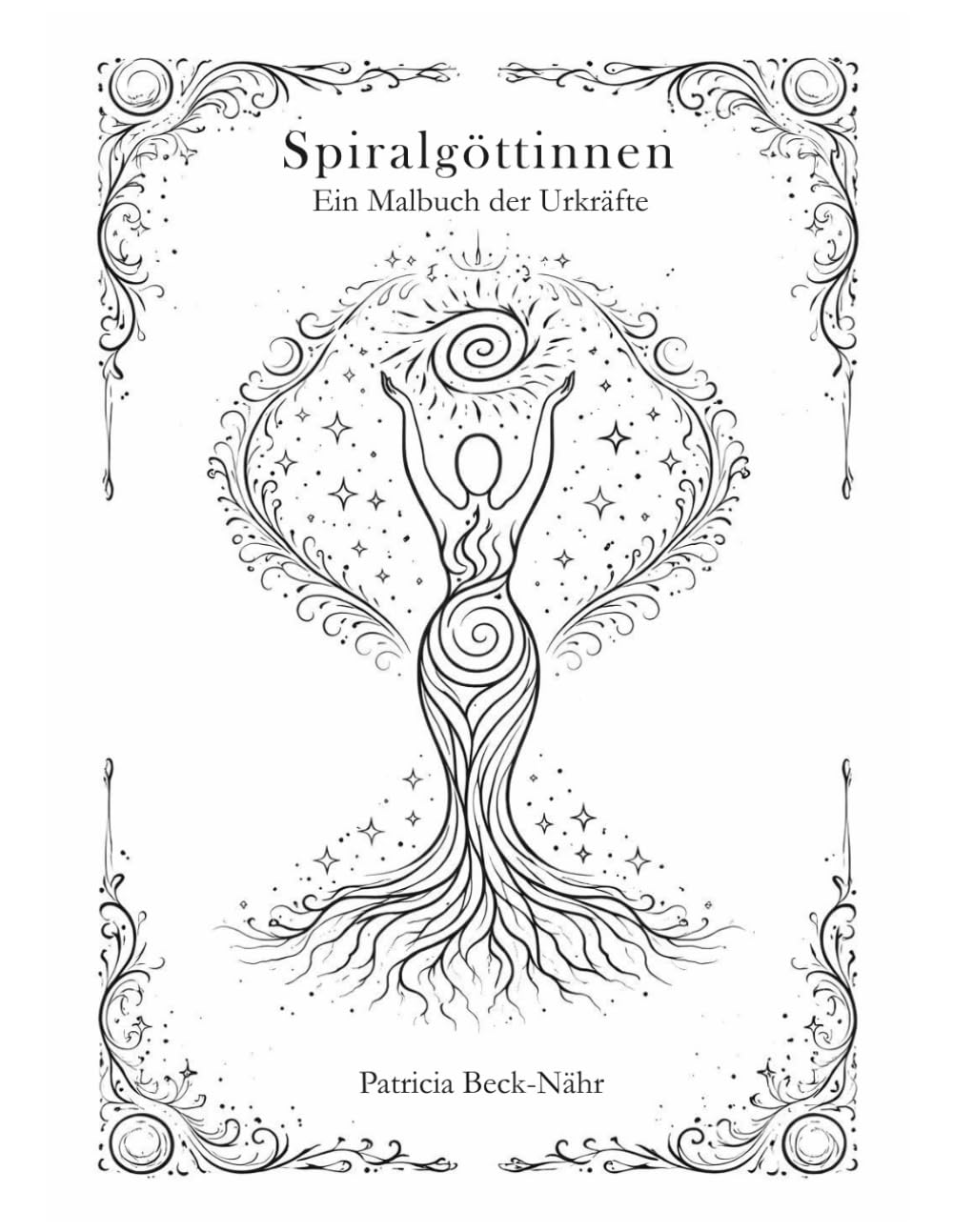 Spiralgöttinnen: Ein Malbuch der Urkräfte