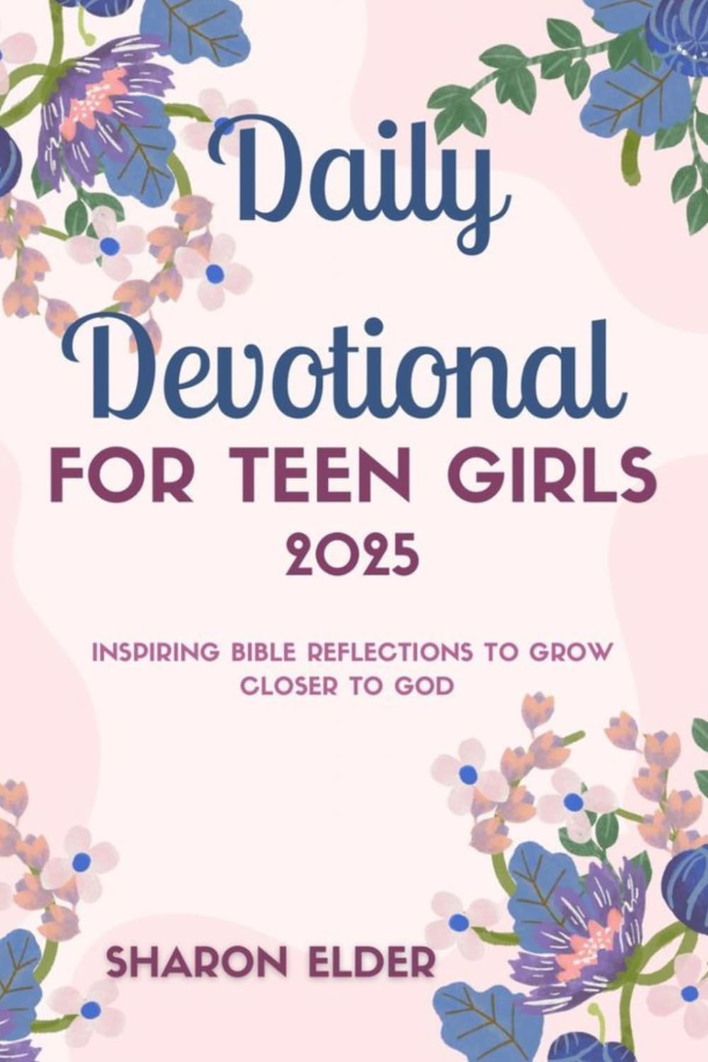 Daily Devotional for Teen Girls 2025: Inspiring Bible Reflections to Grow Closer to God