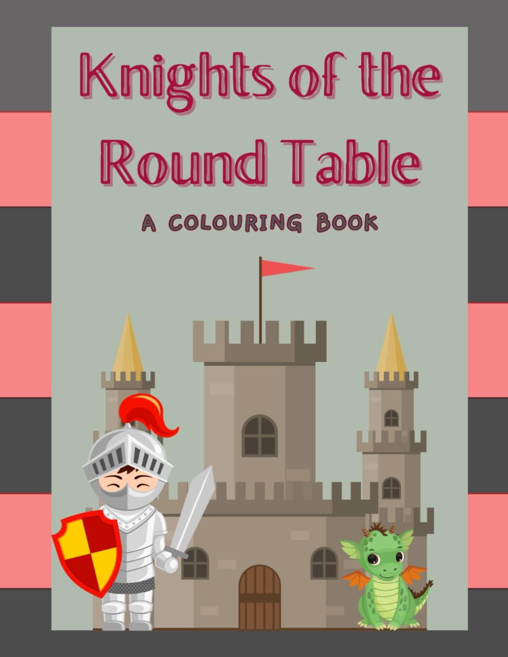 Knights Of The Round Table, A Colouring Book (The Action and Adventure Colouring Collection)