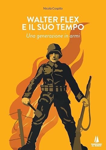 Walter Flex e il suo tempo. Una generazione in armi (Bastian contrari)