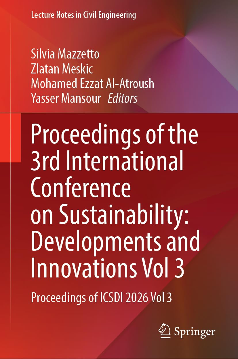 Proceedings of the 3rd International Conference on Sustainability: Developments and Innovations Vol 3: Proceedings of ICSDI 2026 Vol 3 (Lecture Notes in Civil Engineering, 892)