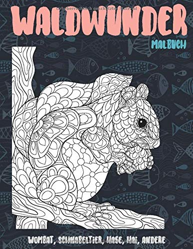 Waldwunder - Malbuch - Wombat, Schnabeltier, Hase, Hai, andere (German Edition)