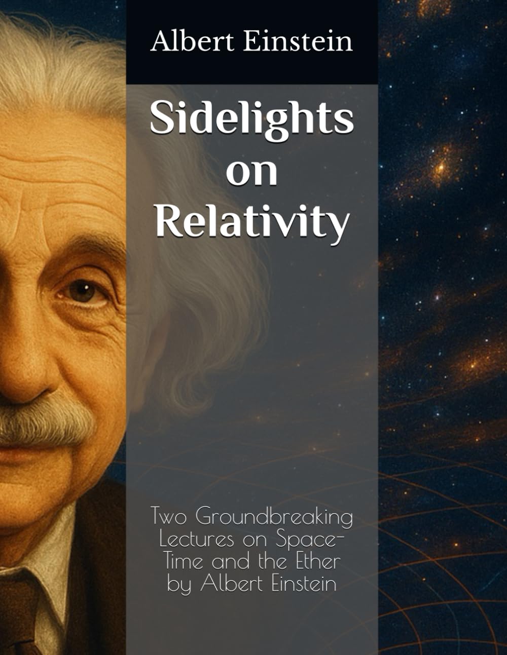 Sidelights on Relativity: Two Groundbreaking Lectures on Space-Time and the Ether by Albert Einstein