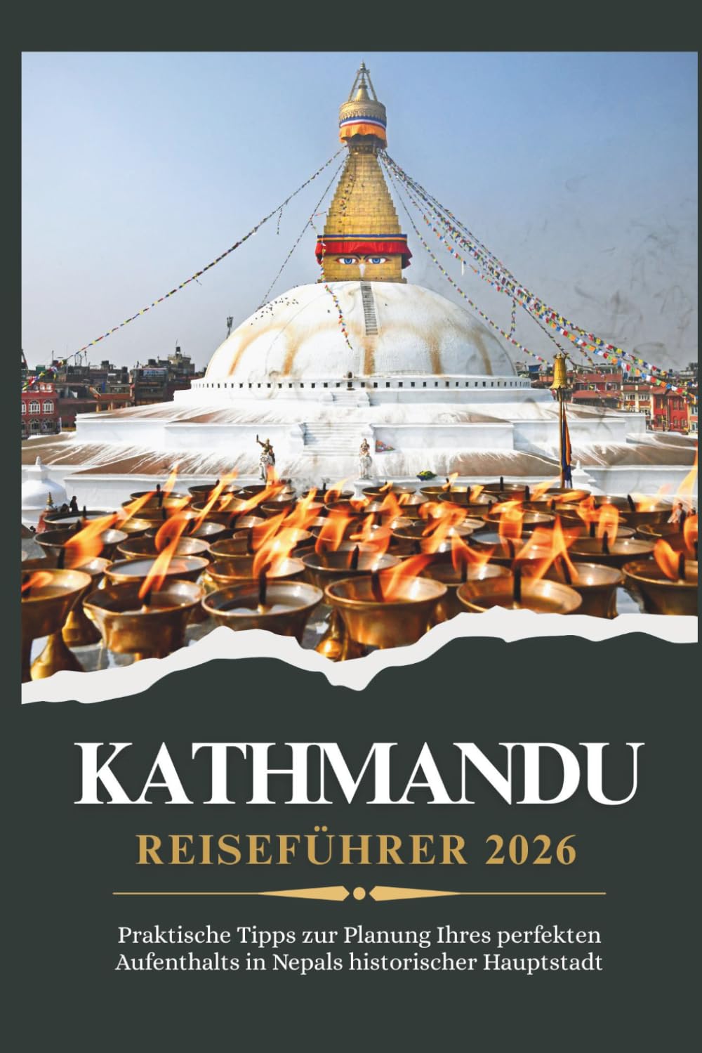 KATHMANDU REISEFÜHRER 2026 - Praktische Tipps zur Planung Ihres perfekten Aufenthalts in Nepals historischer Hauptstadt
