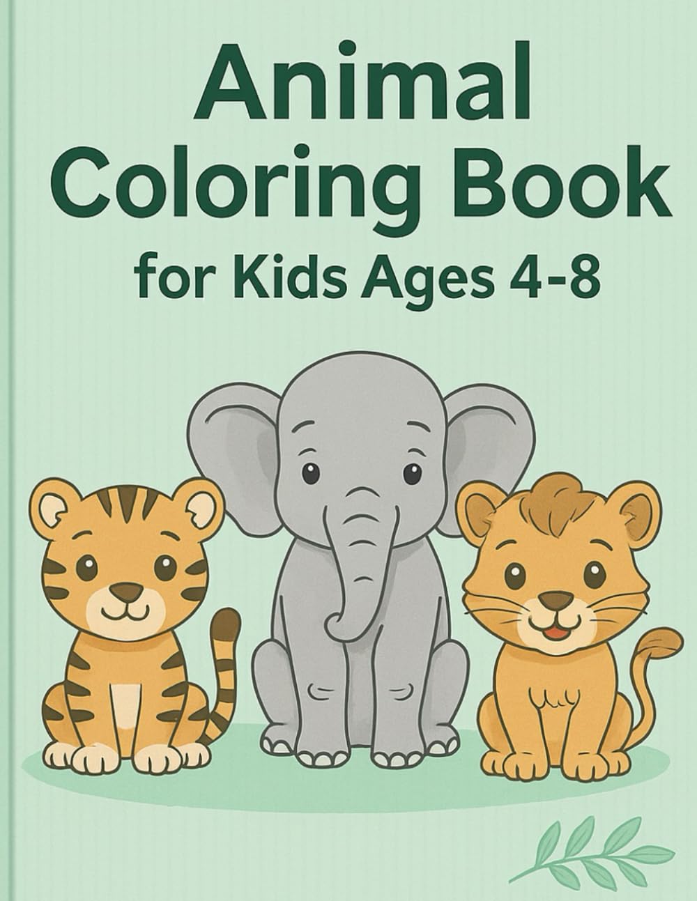 Animal Coloring Book: For Kids Ages 4 - 8 | Cute and Simple Coloring Pages with Adorable Animals