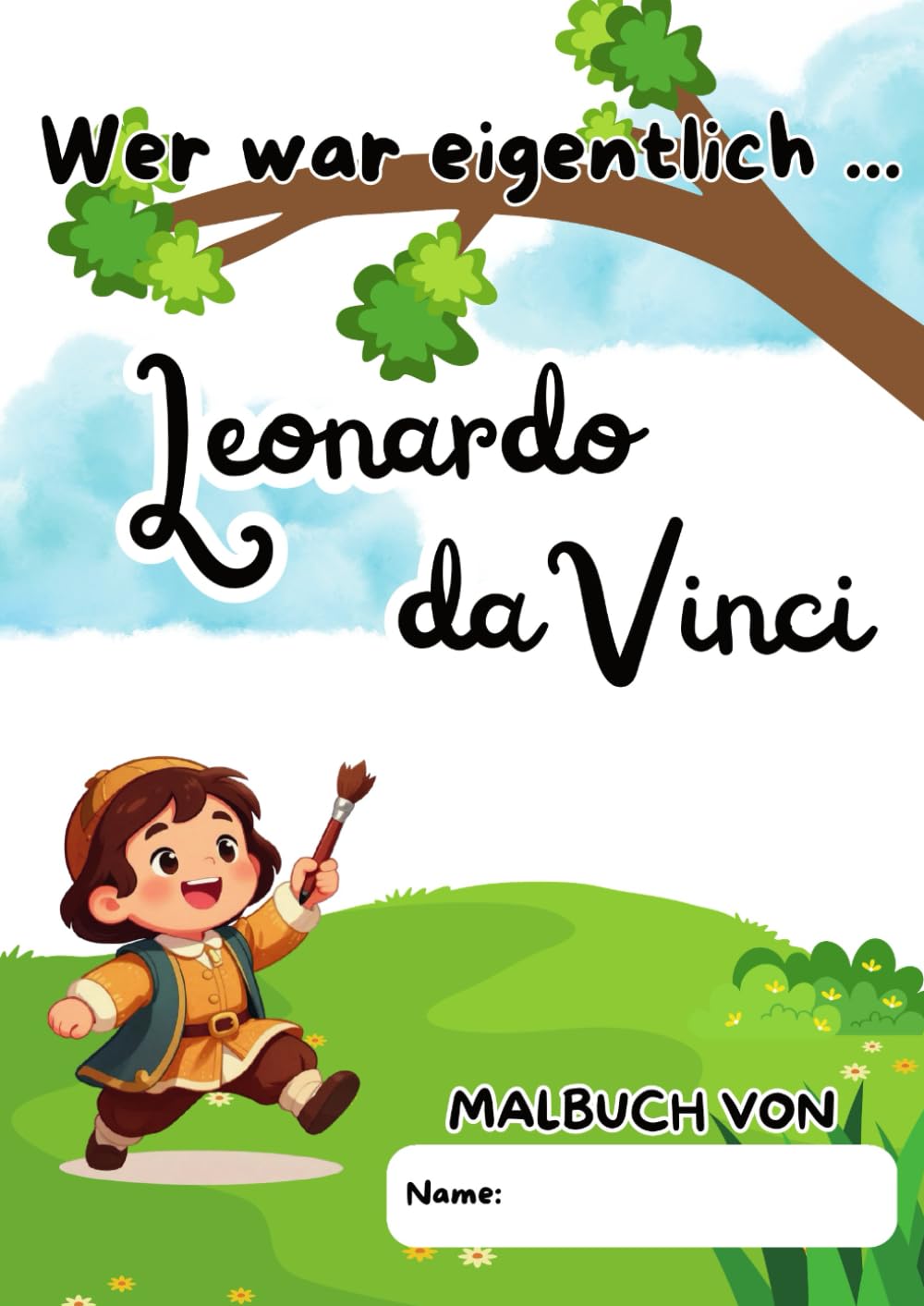 Wer war eigentlich... Leonardo da Vinci: Mal- und Lernbuch für Kinder (Wer war eigentlich... Große Köpfe - Malen und Entdecken)