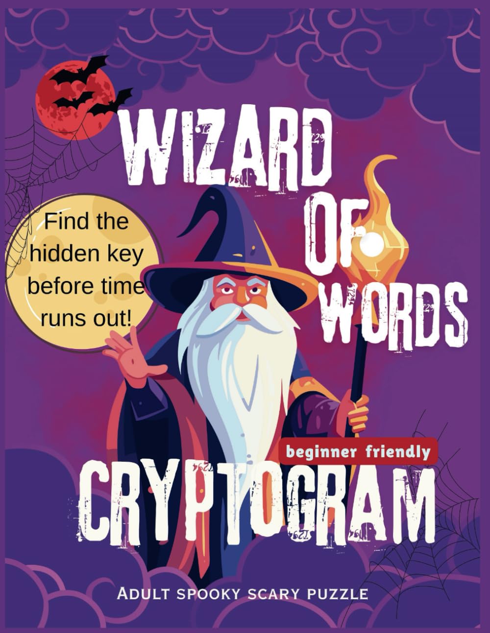 WIZARD OF WORDS SPOOKY-SCARY Cryptogram Puzzle Book For Teens & Adults: Large Print 8.5 x11" Cryptograms With chilling Quotes and Horror Movie Themed Word CODES to crack. Hints and Solutions Included.