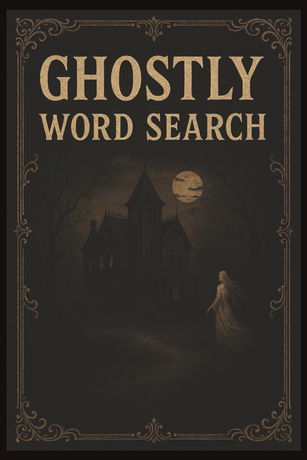 Ghostly Word Search Book: Easy-to-Read Paranormal Word Searches about Ghosts, Hauntings, Poltergeists, Borley Rectory, the Enfield Poltergeist & ... Gift for Vacations, Holidays, and Free Times
