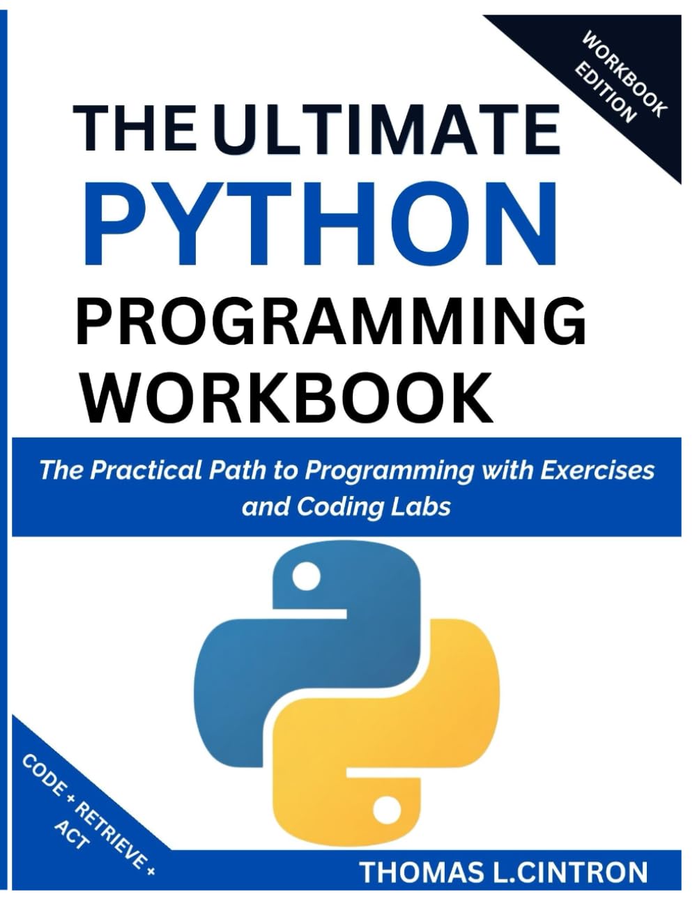 THE ULTIMATE PYTHON PROGRAMMING WORKBOOK: The Practical Path to Programming with Exercises and Coding Labs