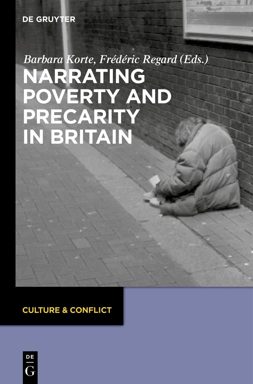 Narrating Poverty and Precarity in Britain: 5 (Culture & Conflict, 5)