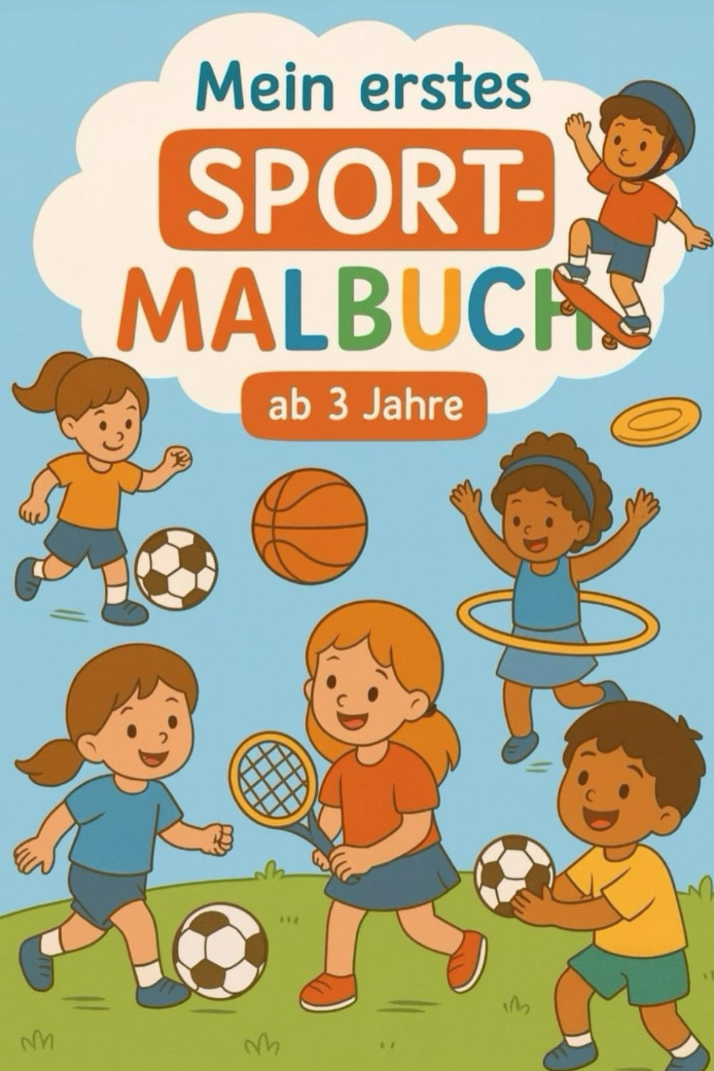Mein erstes Sport-Malbuch ab 3 Jahre über 30+ liebevoll gestaltete Seiten in verschiedenen Stilen
