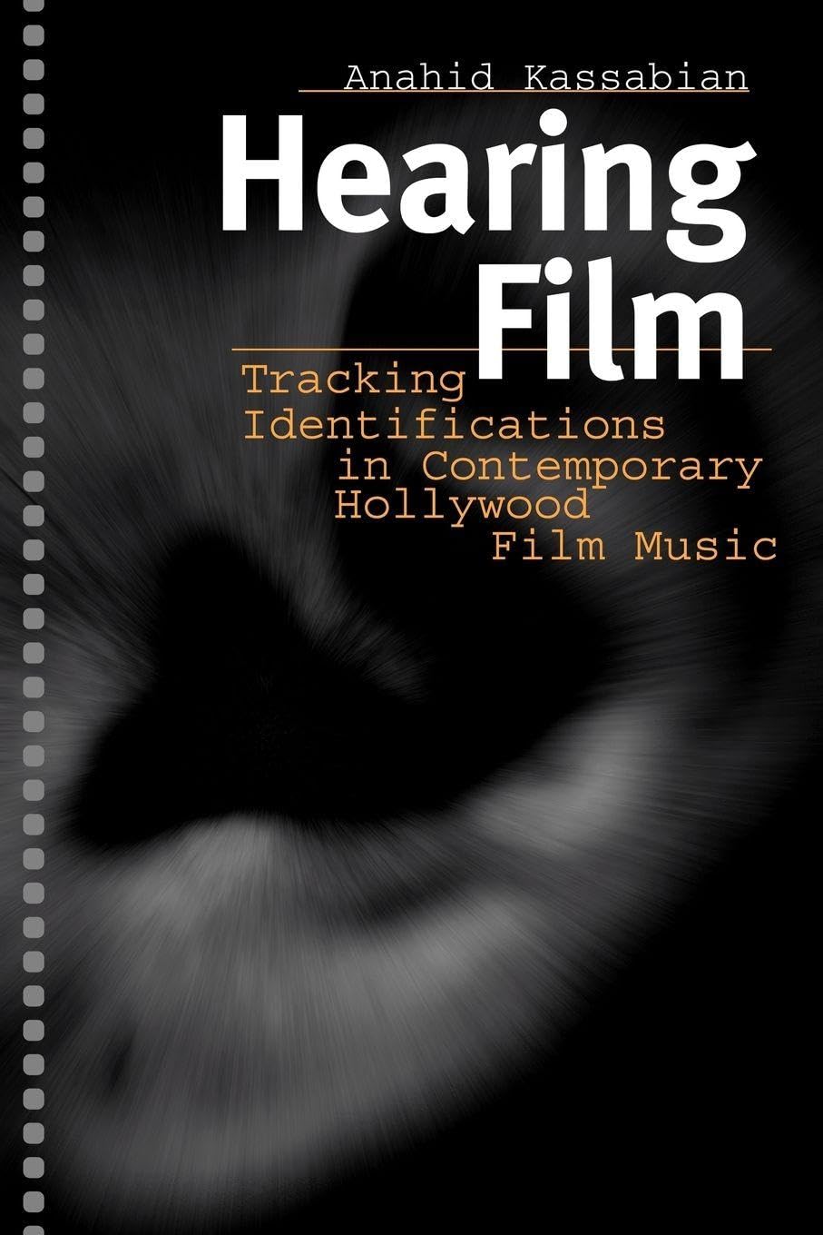 Hearing Film: Tracking Identifications in Contemporary Hollywood Film Music