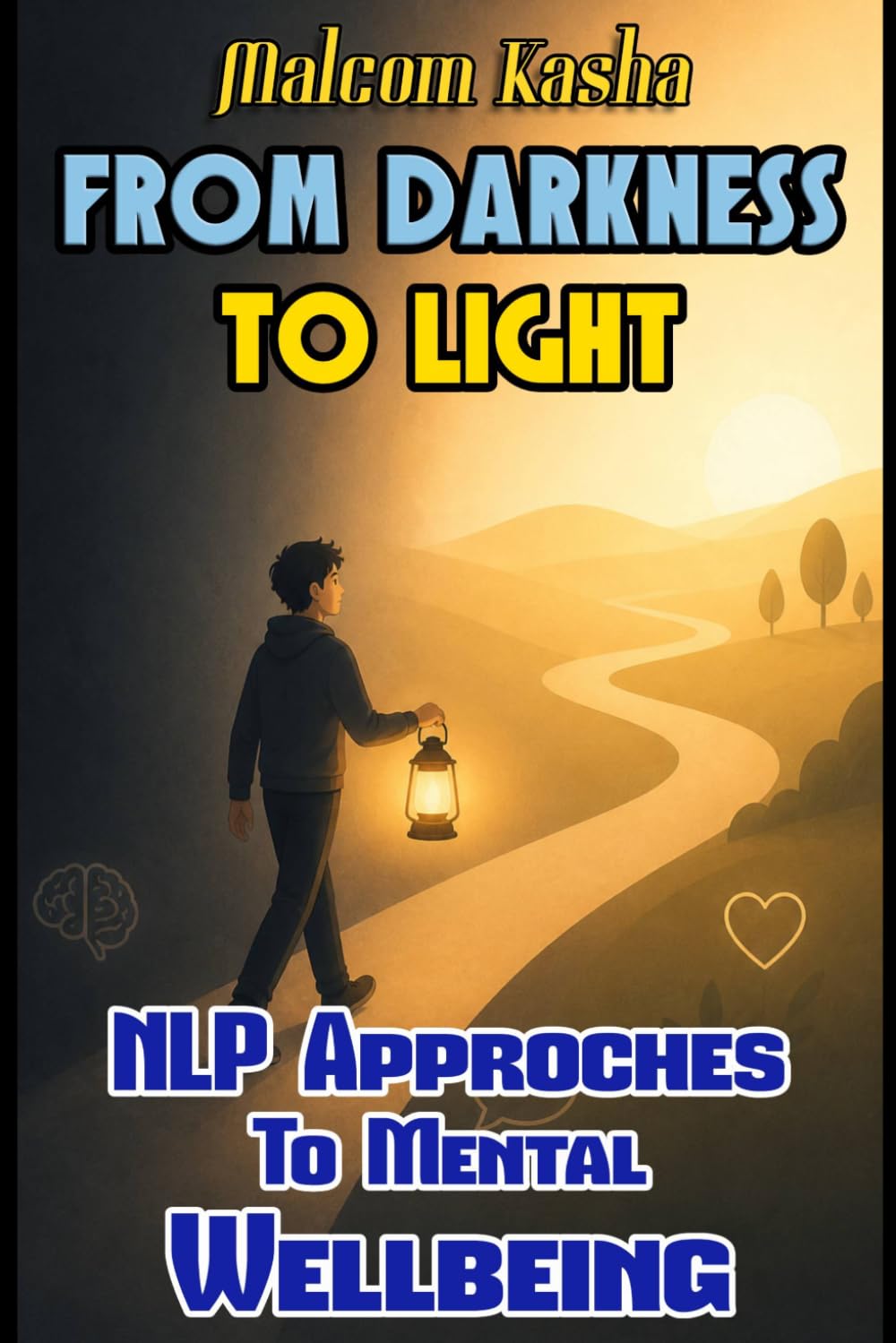 From Darkness to Light: NLP Approaches to Mental Wellbeing (The NLP Professional)