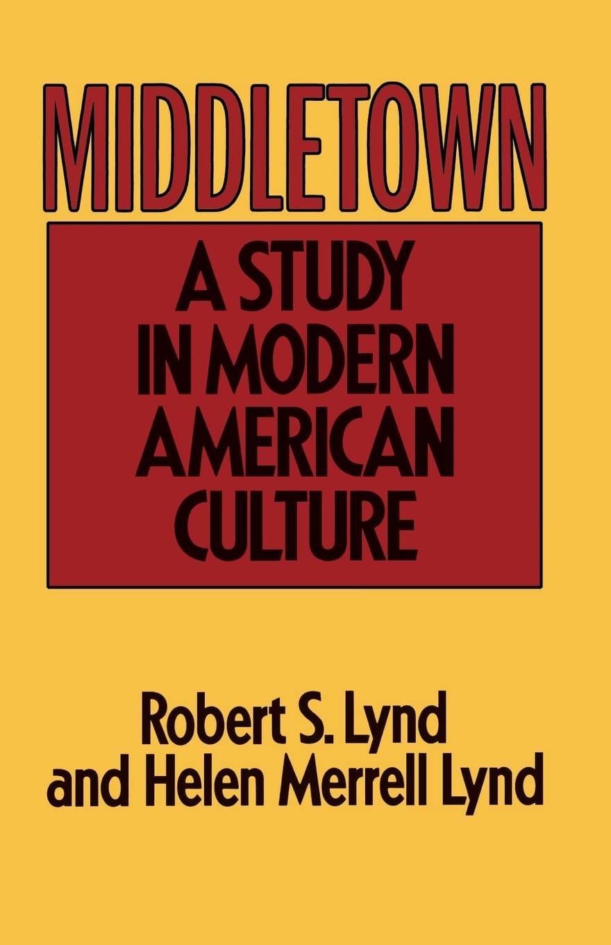 Middletown: A Study in Modern American Culture: A Study in American Culture.