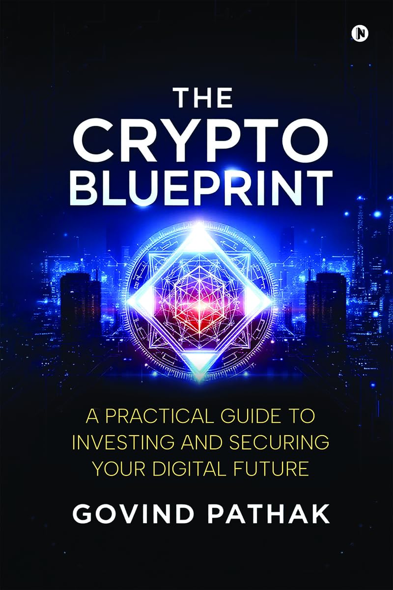 The Crypto Blueprint: A Practical Guide to Investing and Securing Your  Digital Future | Amazon.com.br