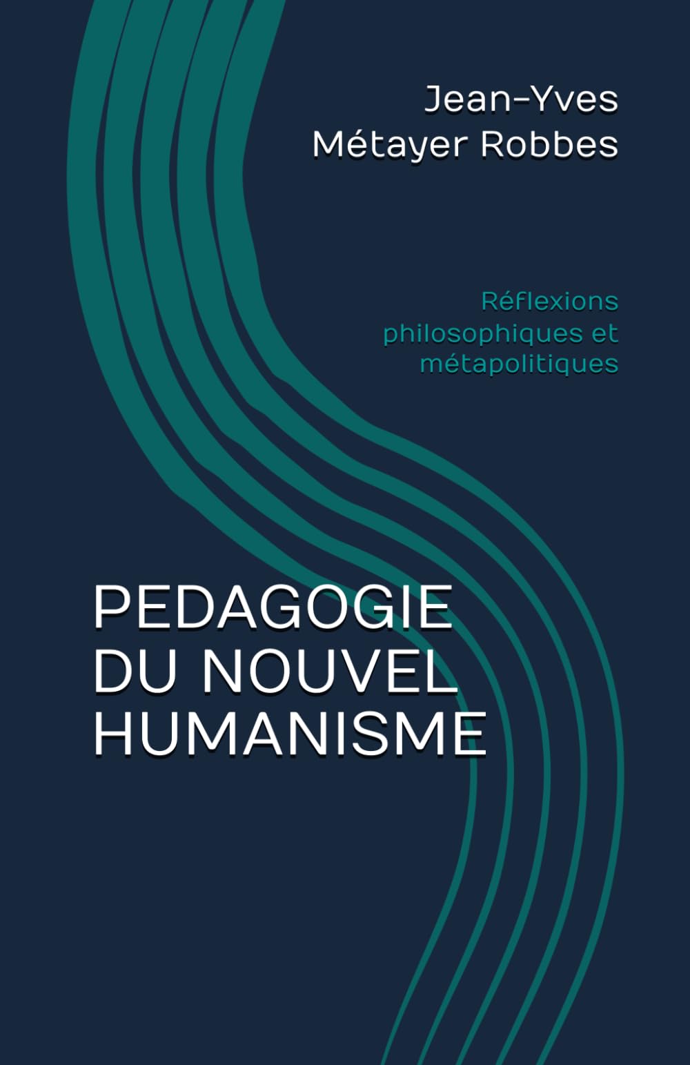 PEDAGOGIE DU NOUVEL HUMANISME: Réflexions philosophiques et métapolitiques