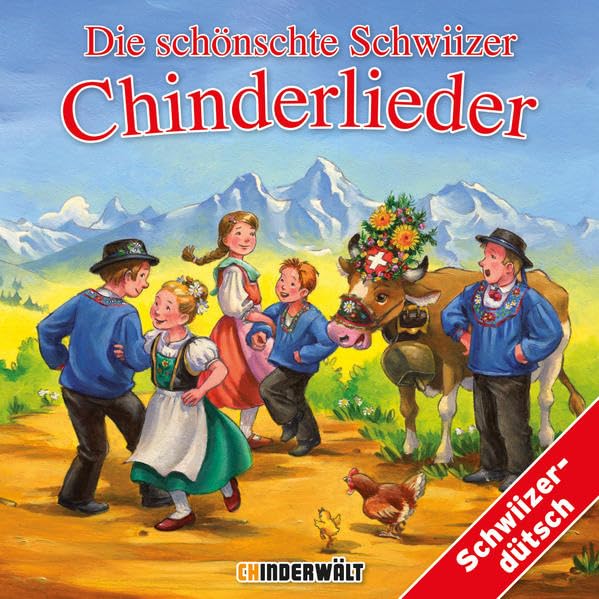 Die schönschte Schwiizer Chinderlieder: Schweizerdeutsch/Mundart