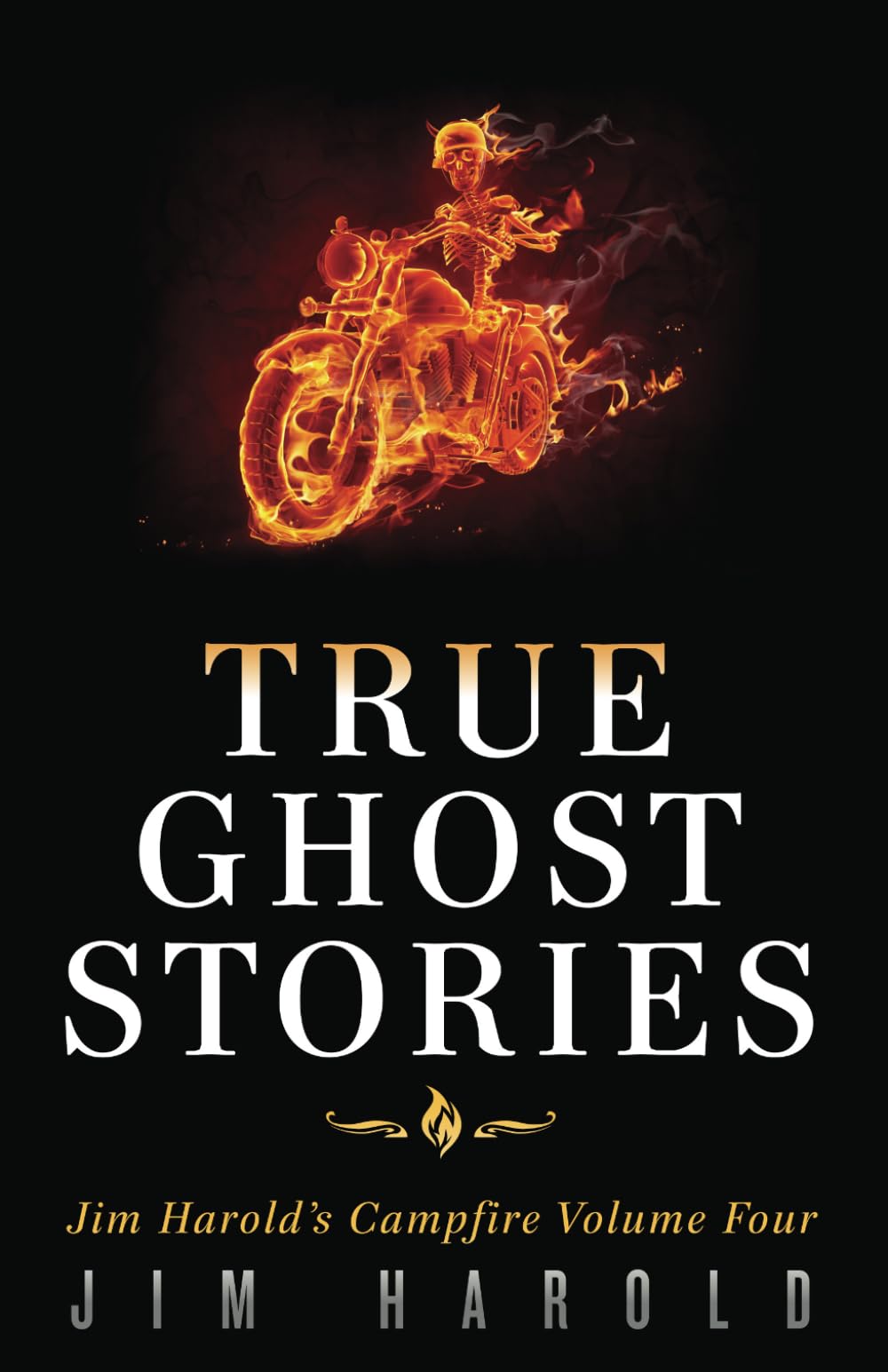 True Ghost Stories: Jim Harold's Campfire 4: Volume 4 (Jim Harold's Campfire: True Ghost Stories)