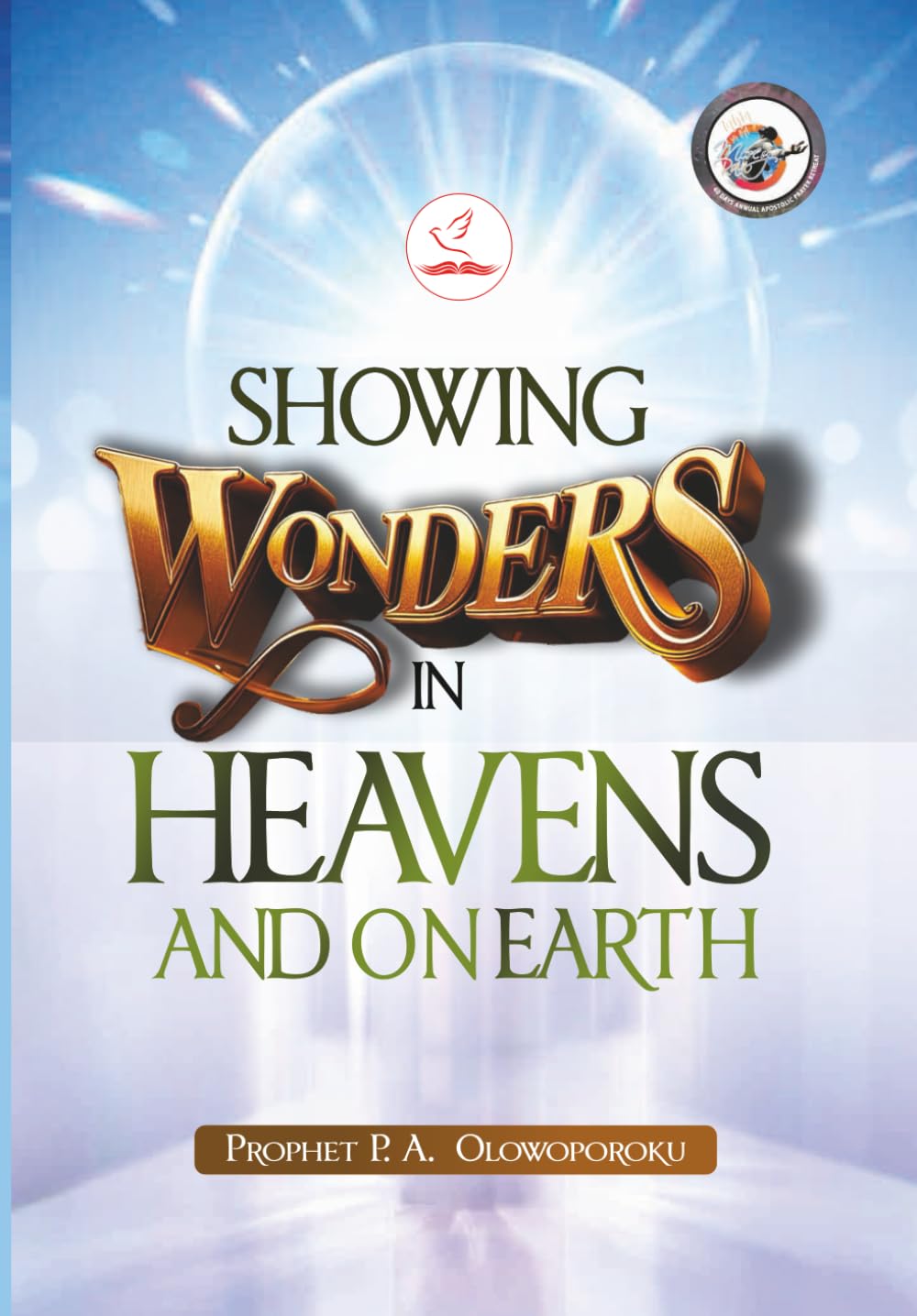 SHOWING WONDERS IN HEAVEN AND ON EARTH: Mercy Rain 40 Days Apostolic Prayer Retreat