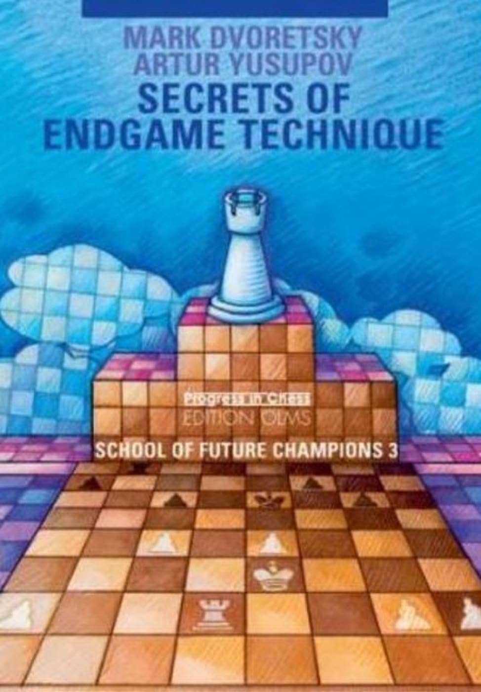 SECRETS OF ENDGAME TECHNIQUE: School of Future Champions -- Volume 3
