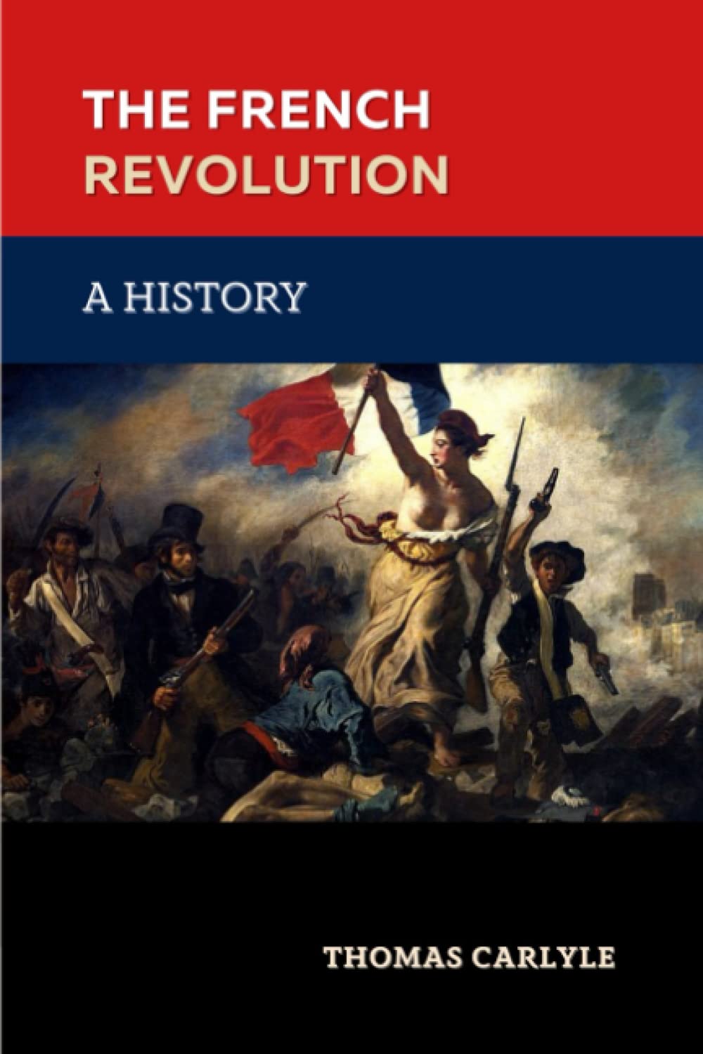 The French Revolution: A History: The 1837 Historical Classic (Annotated)