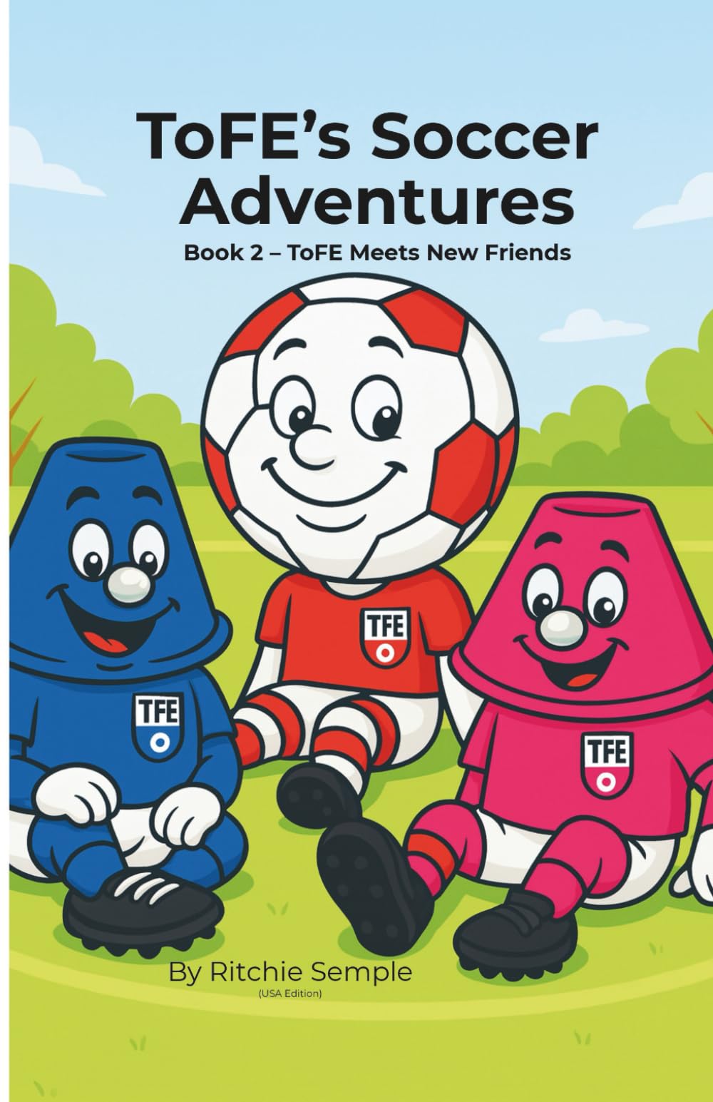 ToFE's Soccer Adventures: ToFE Meets New Friends: Teaching kindness, teamwork & confidence through soccer