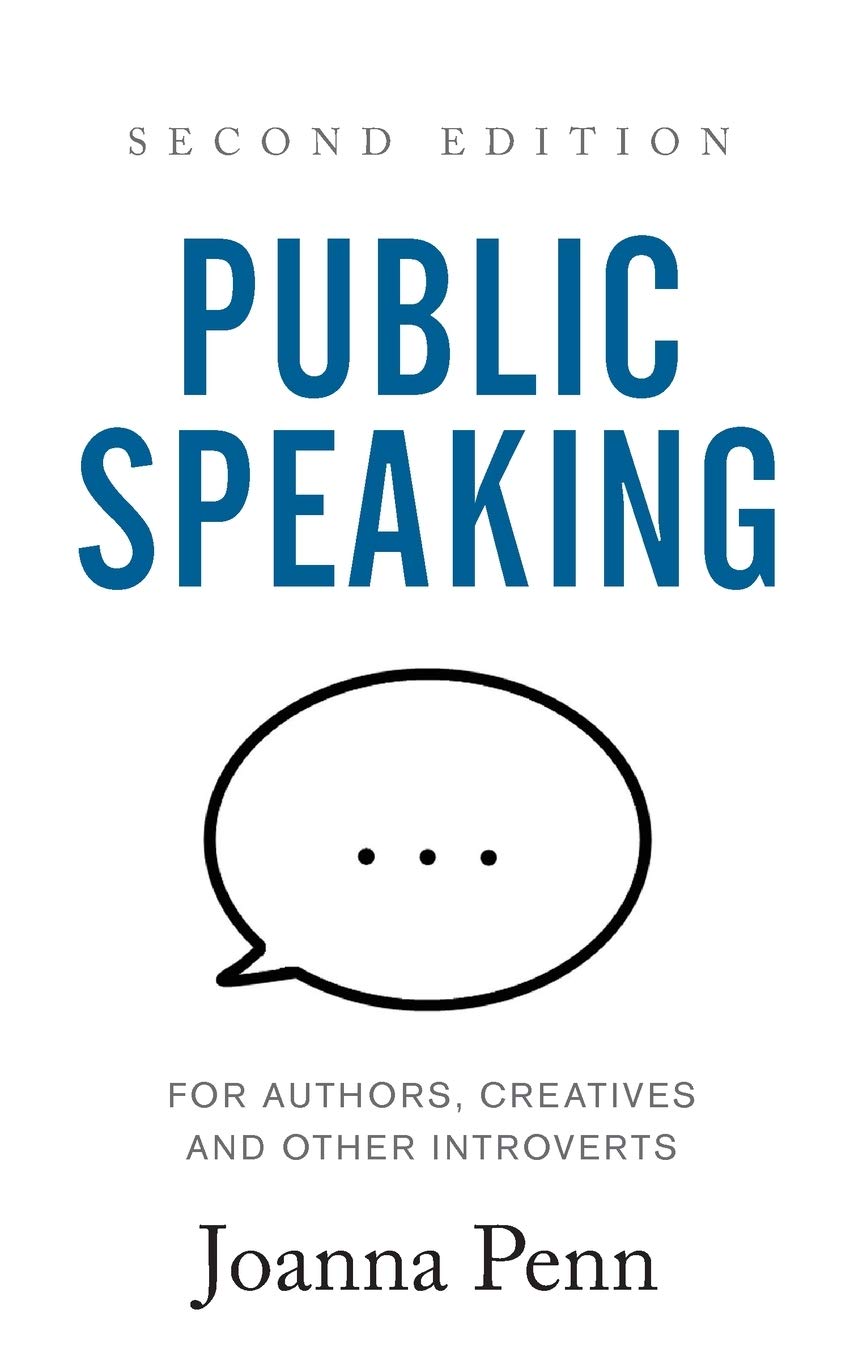 Public Speaking for Authors, Creatives and Other Introverts: Second Edition (Creative Business Books for Writers and Authors)
