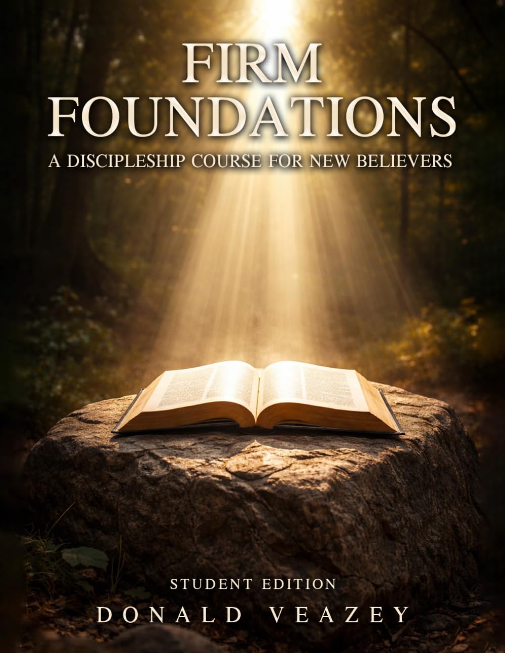 Firm Foundation: A Discipleship Pathway for New Believers: (Student Edition)