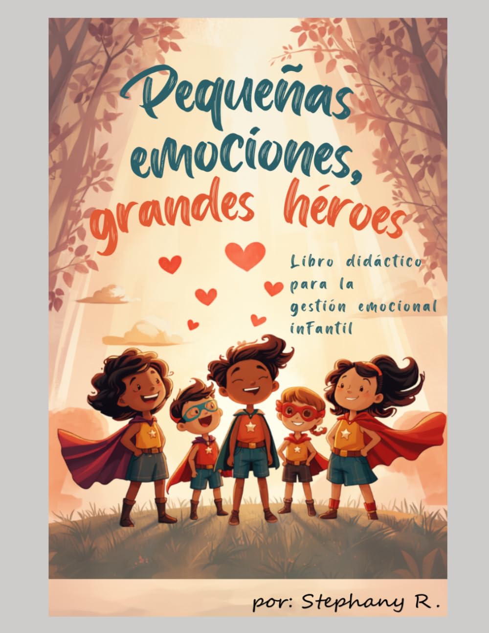 PEQUEÑAS EMOCIONES, GRANDES HÉROES: Cuaderno de trabajo interactivo para niños sobre gestión de emociones y berrinches| Actividades de colorear, ... y diplomas| Para niños y niñas de 3 a 8 años