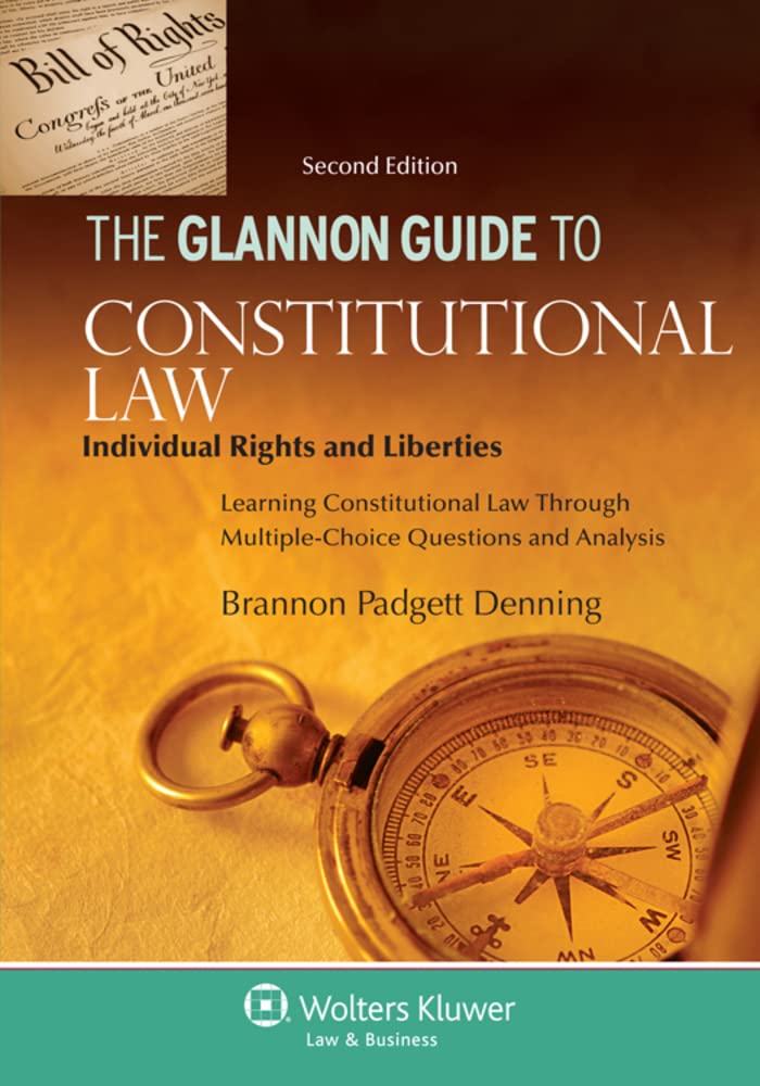 Buy The Glannon Guide to Constitutional Law: Individual Rights and Liberties: Learning Constitutional Law Through Multiple-Choice Questions and Analysis — BookShops.in