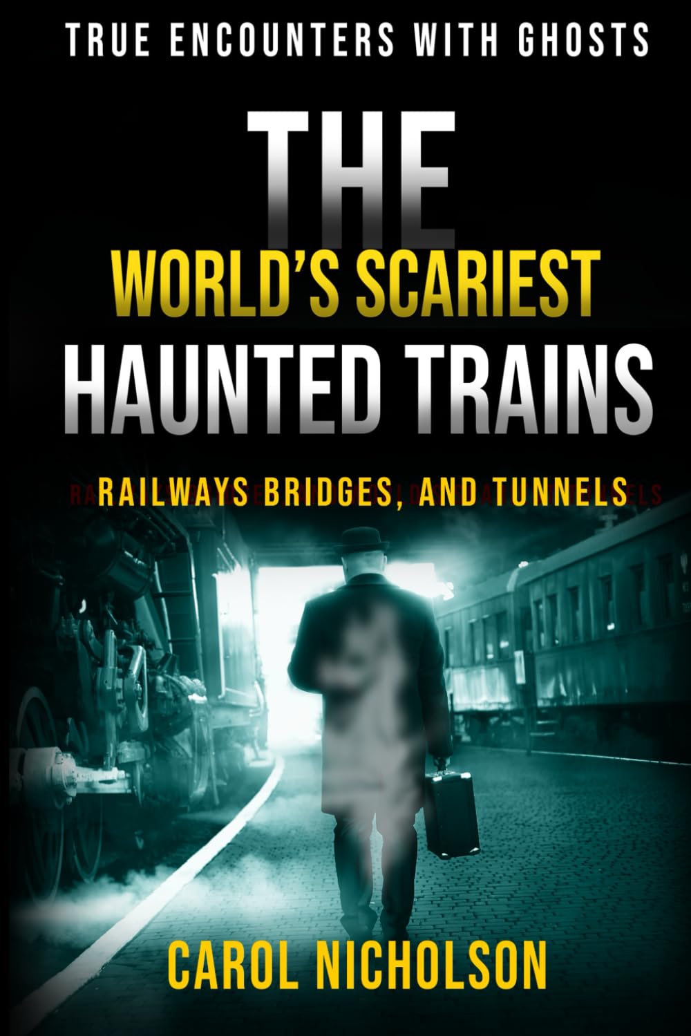 The World’s Scariest Haunted Trains, Railways, Bridges, and Tunnels (True Encounters with Ghosts)