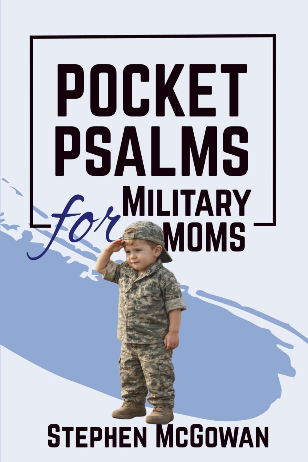 Pocket Psalms for Military Moms: A Pocket Prayer Guide for Mothers of Service Members