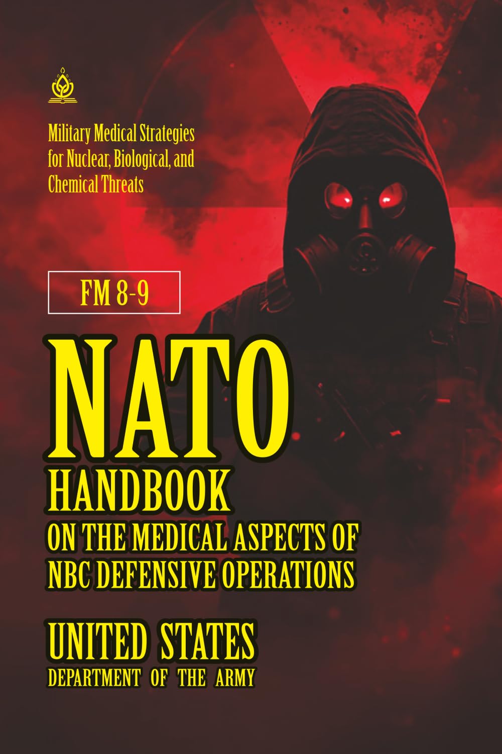 FM 8-9 NATO Handbook on the Medical Aspects of NBC Defensive Operations: [Annotated] A Field Guide to Surviving Nuclear, Biological, and Chemical Warfare