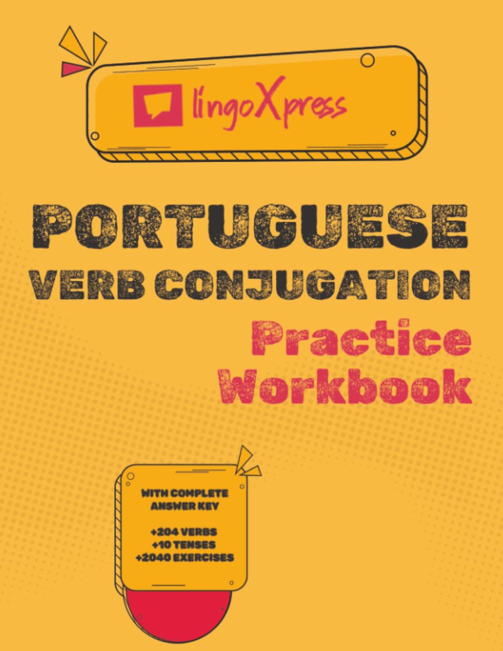 Portuguese Verb Conjugation Practice Workbook: With Complete Answer Key | 204 Verbs | 10 Tenses | 2040 Exercises