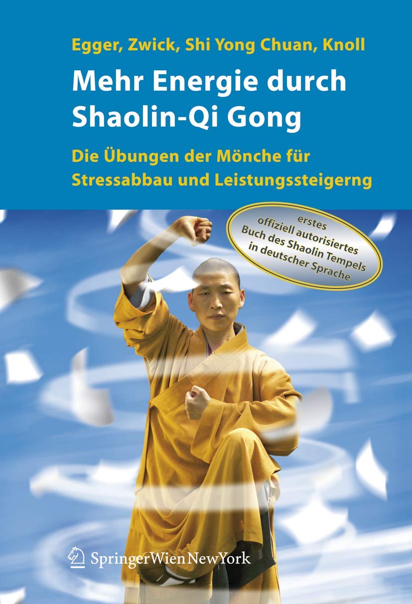 Mehr Energie durch Shaolin-Qi Gong: Die Übungen der Mönche für Stressabbau und Leistungssteigerung