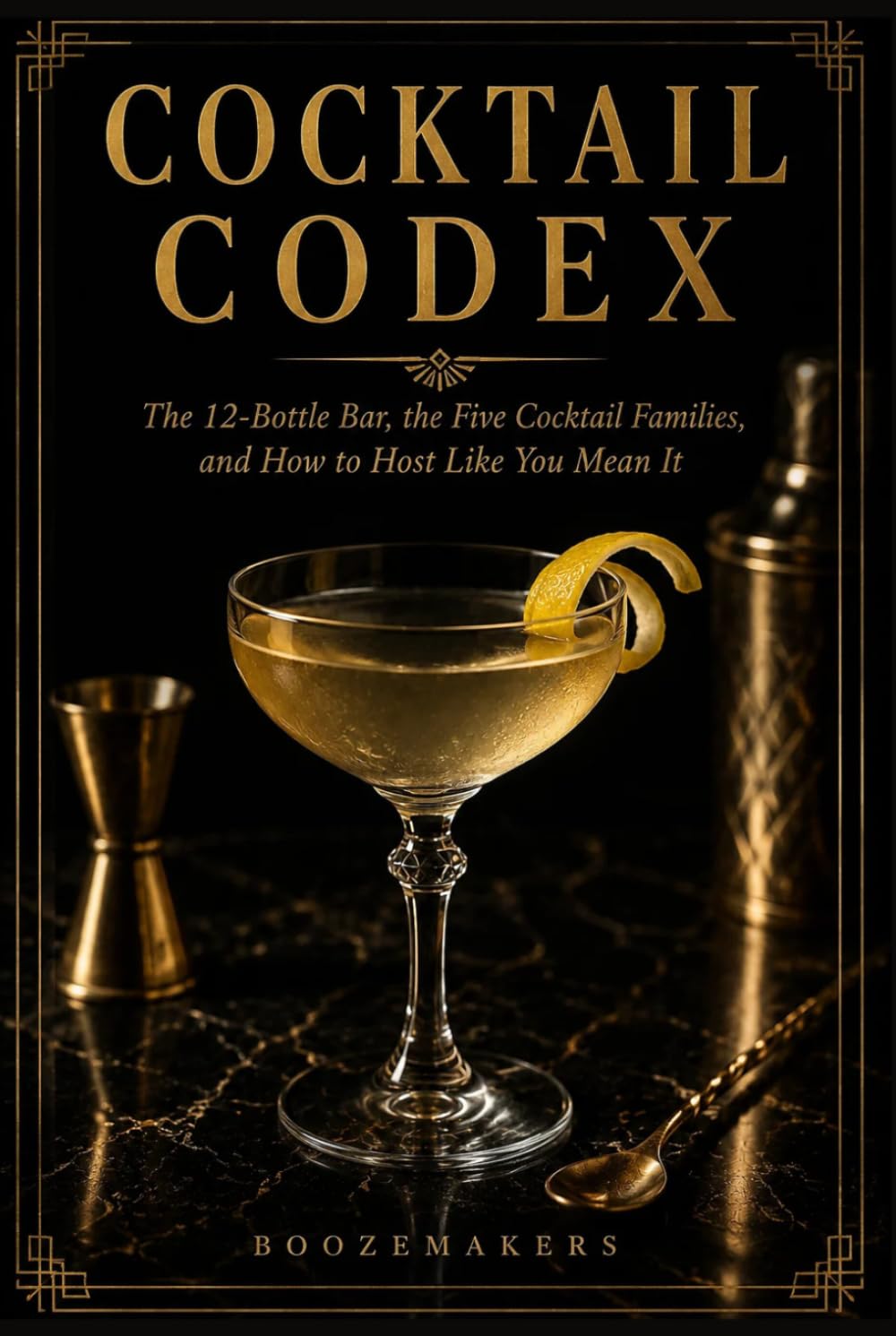 The Boozemakers Cocktail Codex: Reference for thinking about cocktails the way actual bartenders do