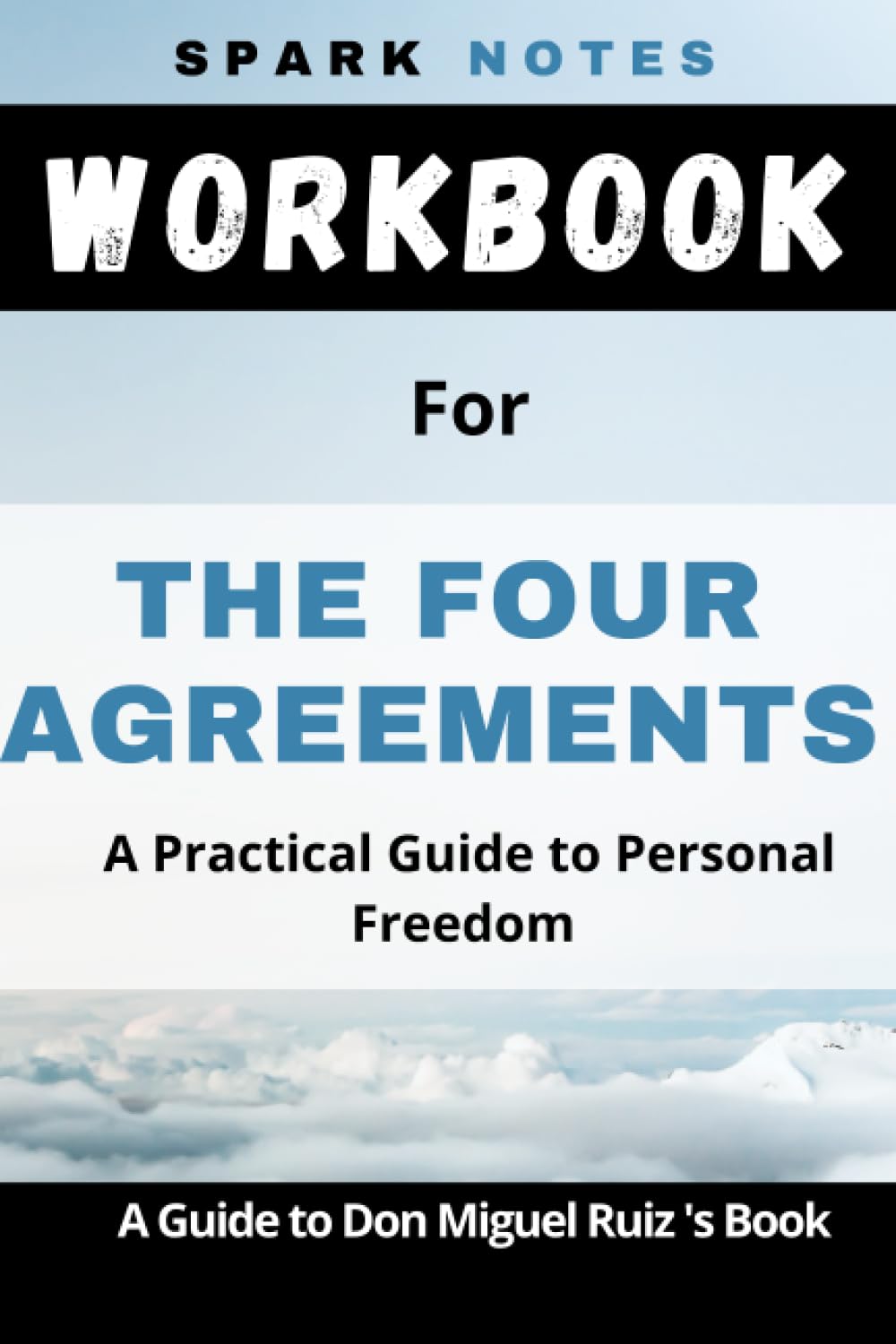 Workbook for Don Miguel Ruiz' The Four Agreements: A Practical Guide to Personal Freedom (A Toltec Wisdom Book)