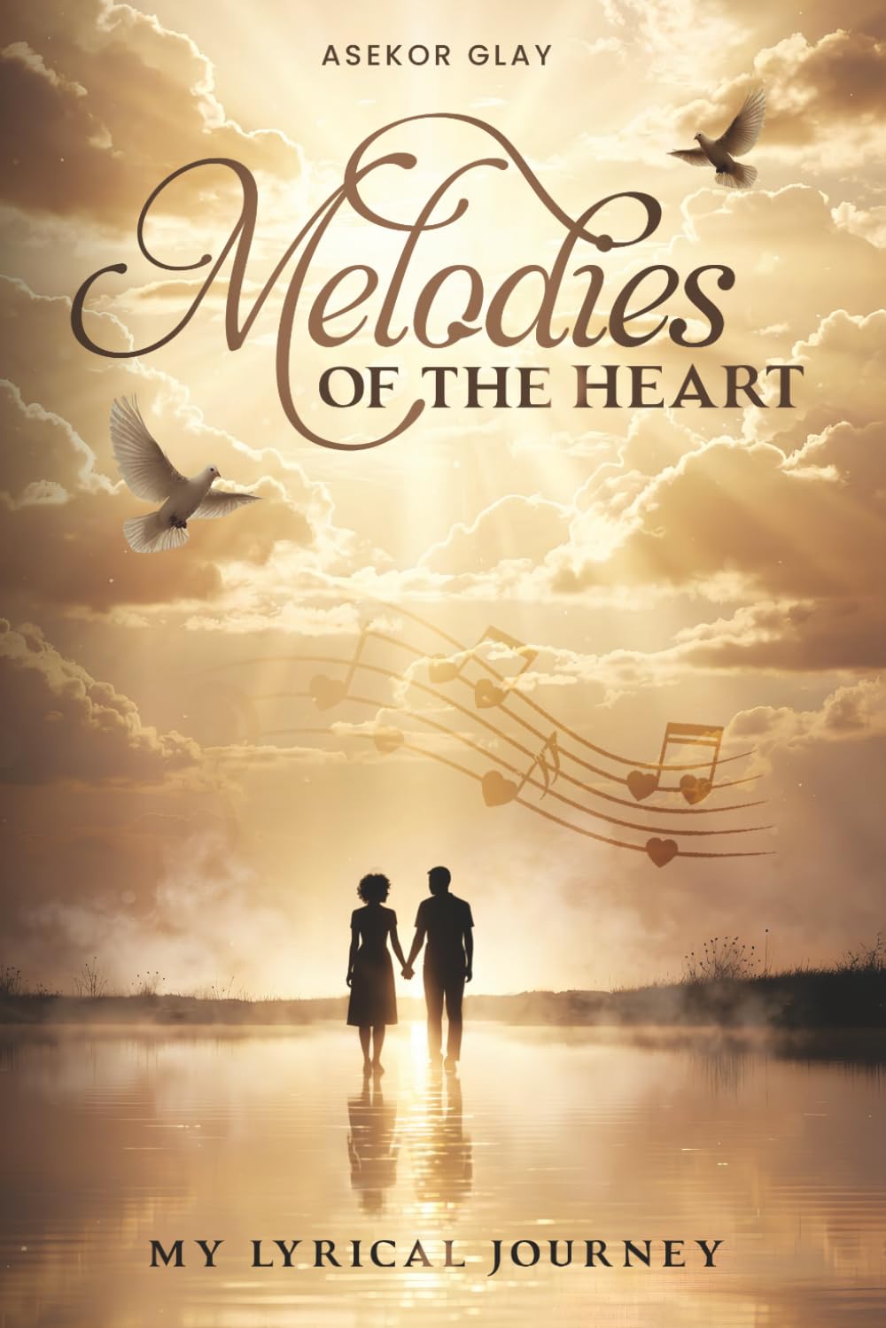 Melodies Of The Heart: My Lyrical Journey