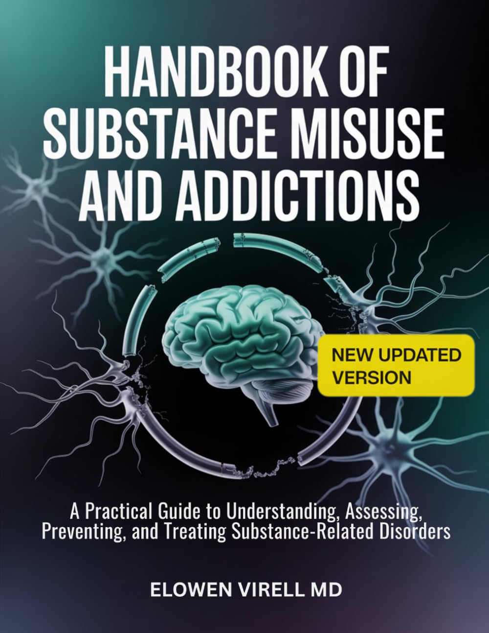 Handbook of Substance Misuse and Addictions: A Practical Guide to Understanding, Assessing, Preventing, and Treating Substance-Related Disorders