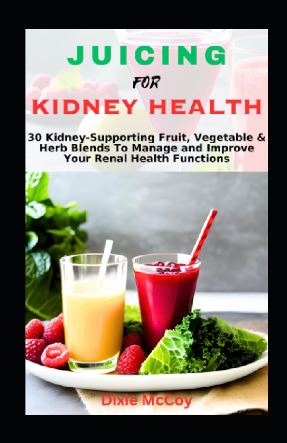 JUICING FOR KIDNEY HEALTH 30 KidneySupporting Fruit