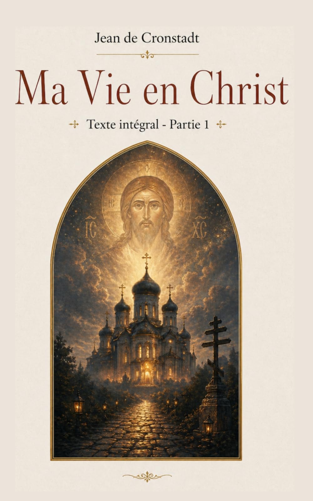 Ma Vie en Christ - Texte intégral Partie I: Traduction inédite et actualisée