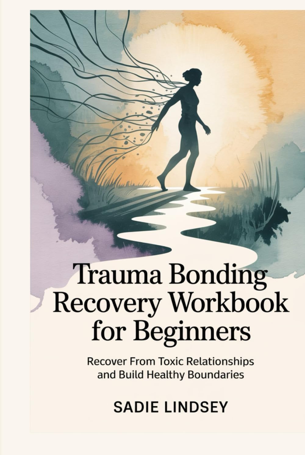 Trauma Bonding Recovery Workbook for Beginners: Recover from Toxic Relationships and Build Healthy Boundaries