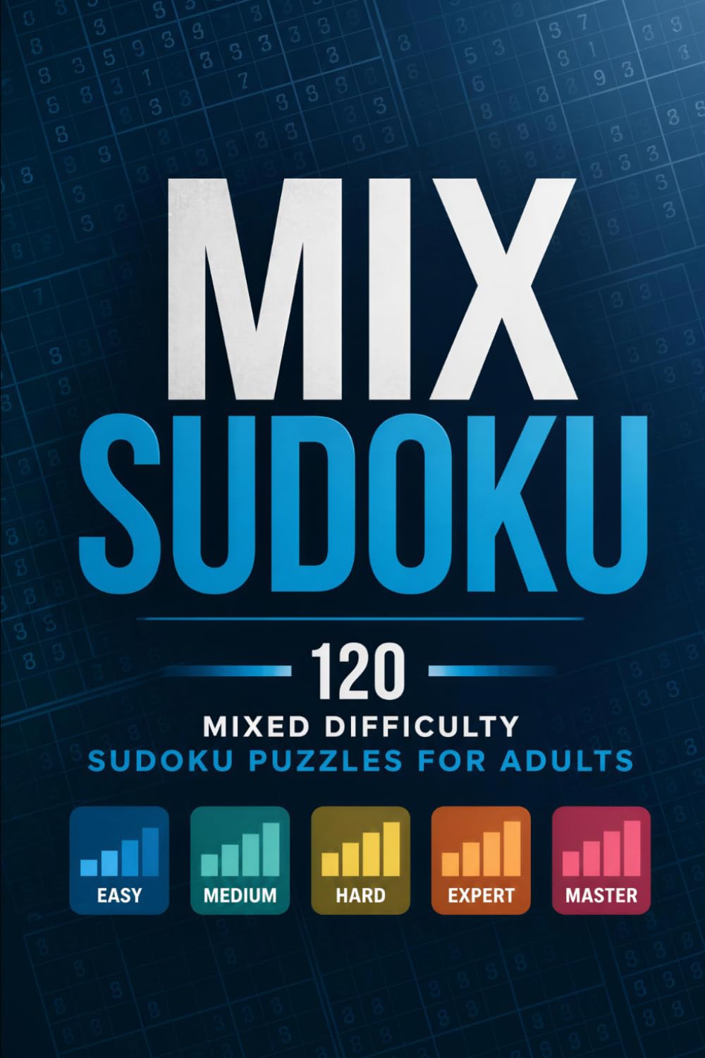 Mix Sudoku: 120 Mixed Difficulty Puzzles (Sudoku Master Series)
