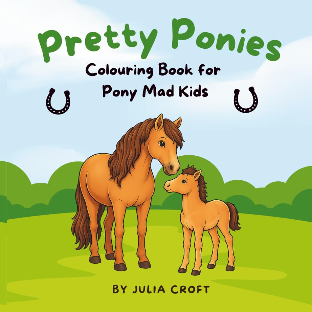 Pretty Ponies Book One: Charming Colouring Scenes for Pony-Mad Kids