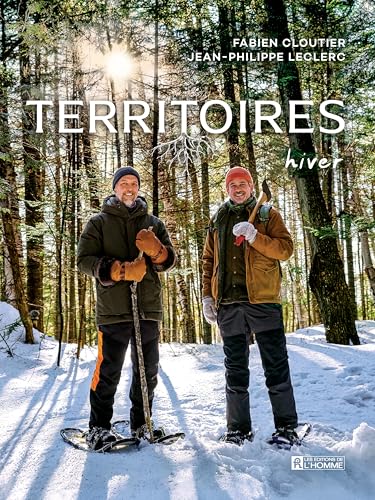 Territoires Tome 2 - Hiver: Bonne bouffe et récits de cueillette, de chasse et de pêche sans exagération ou presque (French Edition)