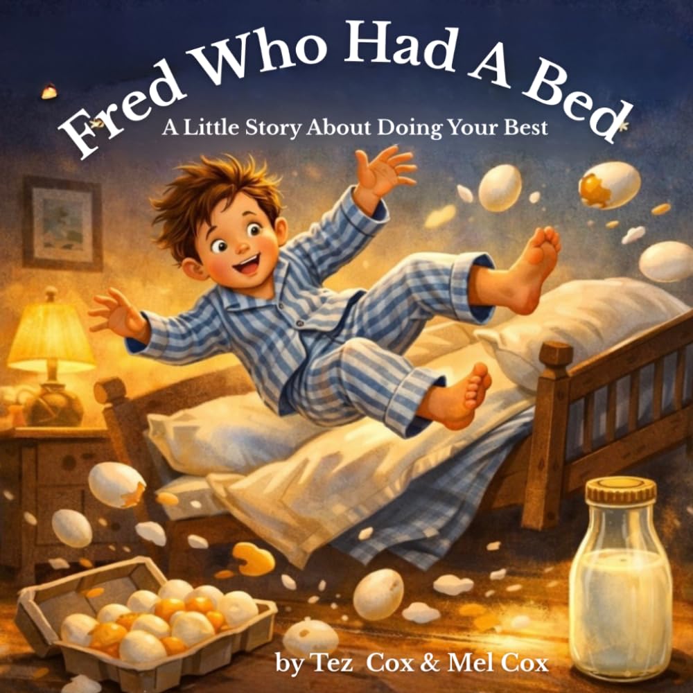 Fred Who Had A Bed: A little story about doing your best