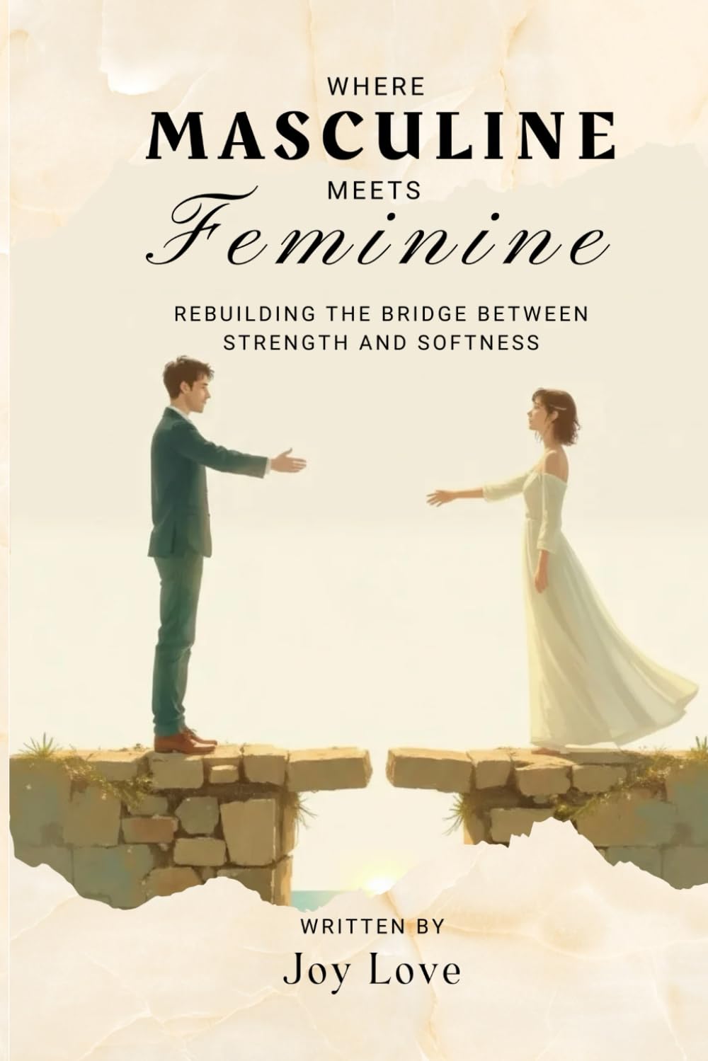 Where Masculine Meets Feminine: Rebuilding the Bridge Between Strength and Softness