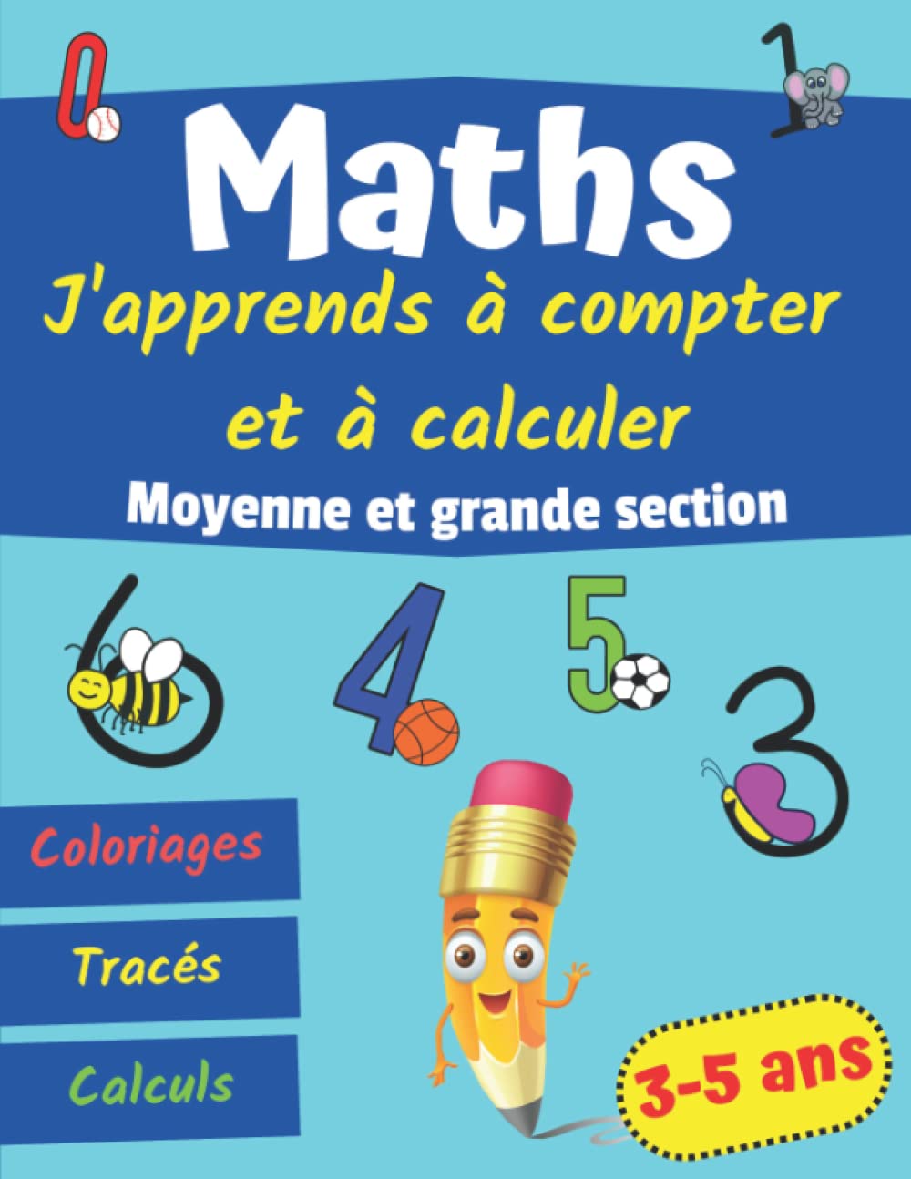 Maths J'apprends à compter et à calculer: cahier d'exercices mathématiques MS GS | apprendre les chiffres en s'amusant | activités éducatives 3-5ans